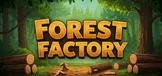 Forest Factory Simulator