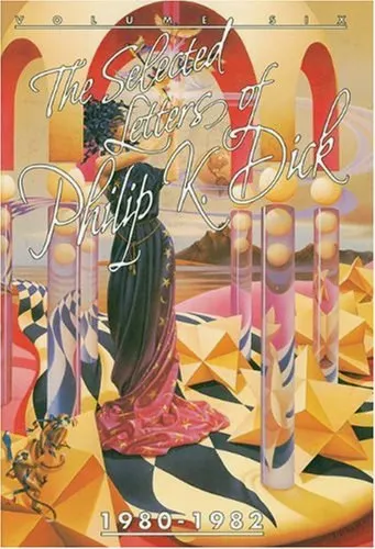 The Selected Letters of Philip K. Dick 1980-1982