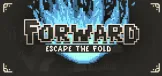FORWARD: Escape the Fold