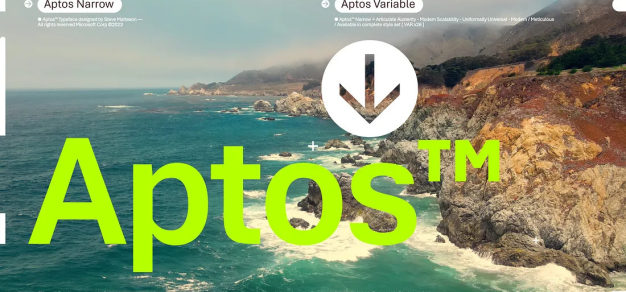 微软宣布Aptos字体将取代Calibri成为Office默认字体