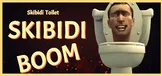 Skibidi Toilet Skibidi Boom