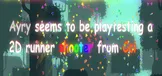 A2C:Ayry seems to be playtesting a 2D runner shooter from Cci
