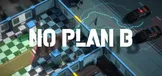 No Plan B