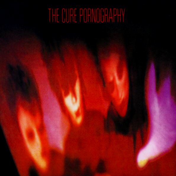 《Pornography》 — the Cure