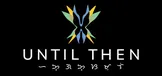Until Then