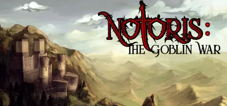 Notoris:TheGoblinWar | 机核 GCORES