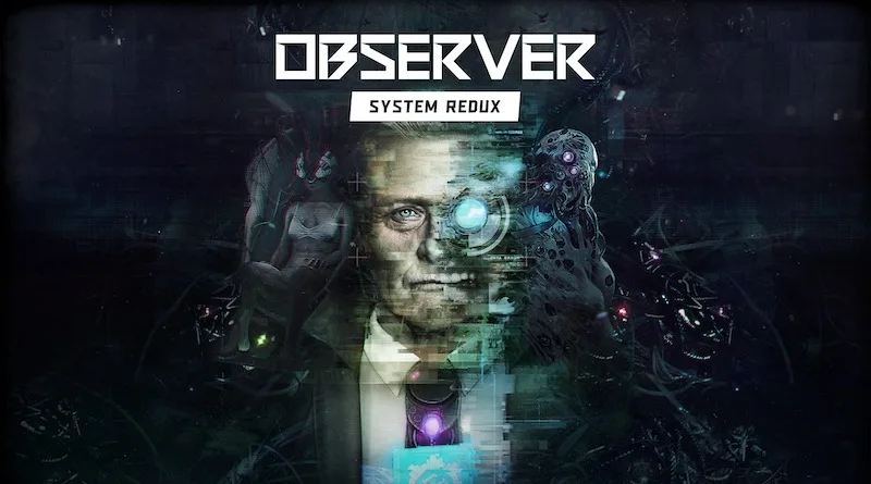 《Observer: System Redux》公布全新游玩演示视频