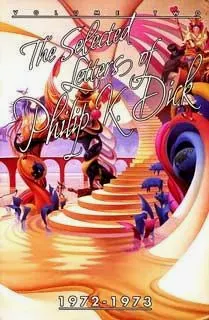 The Selected Letters of Philip K. Dick 1972-1973