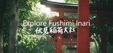 Explore Fushimi Inari