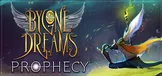 Bygone Dreams: Prophecy