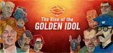 The Rise of the Golden Idol