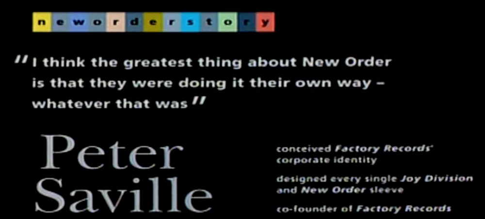 Peter Saville：“我认为New Order乐队最棒的一点就是他们都以自己的方式做事，不惜一切代价。”（纪录片"New Order Story"）
