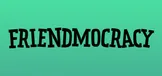 Friendmocracy