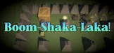 Boom-Shaka-Laka!