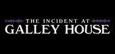 The Incident at Galley House