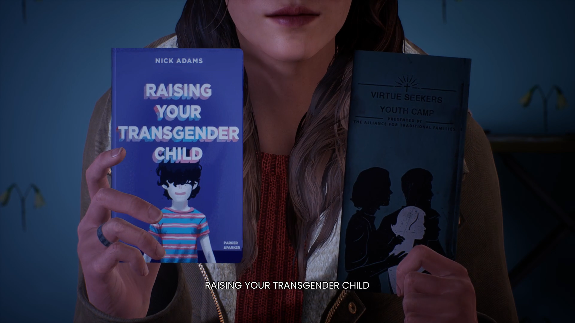 Aly在母親房間內發現了扶養跨性別兒童的育兒書籍。看似反同的母親為什麼會有這種書籍？衝突構建良好，玩家有動力繼續探索下去。