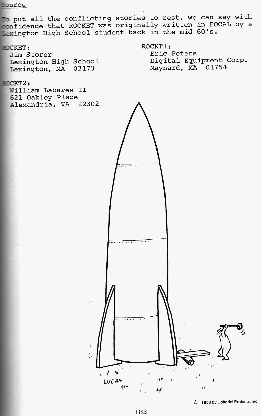 “经过各方面考证，我们可以肯定，ROCKET最早是60年代Lexington高中的一位高中生使用FOCAL编写的。”